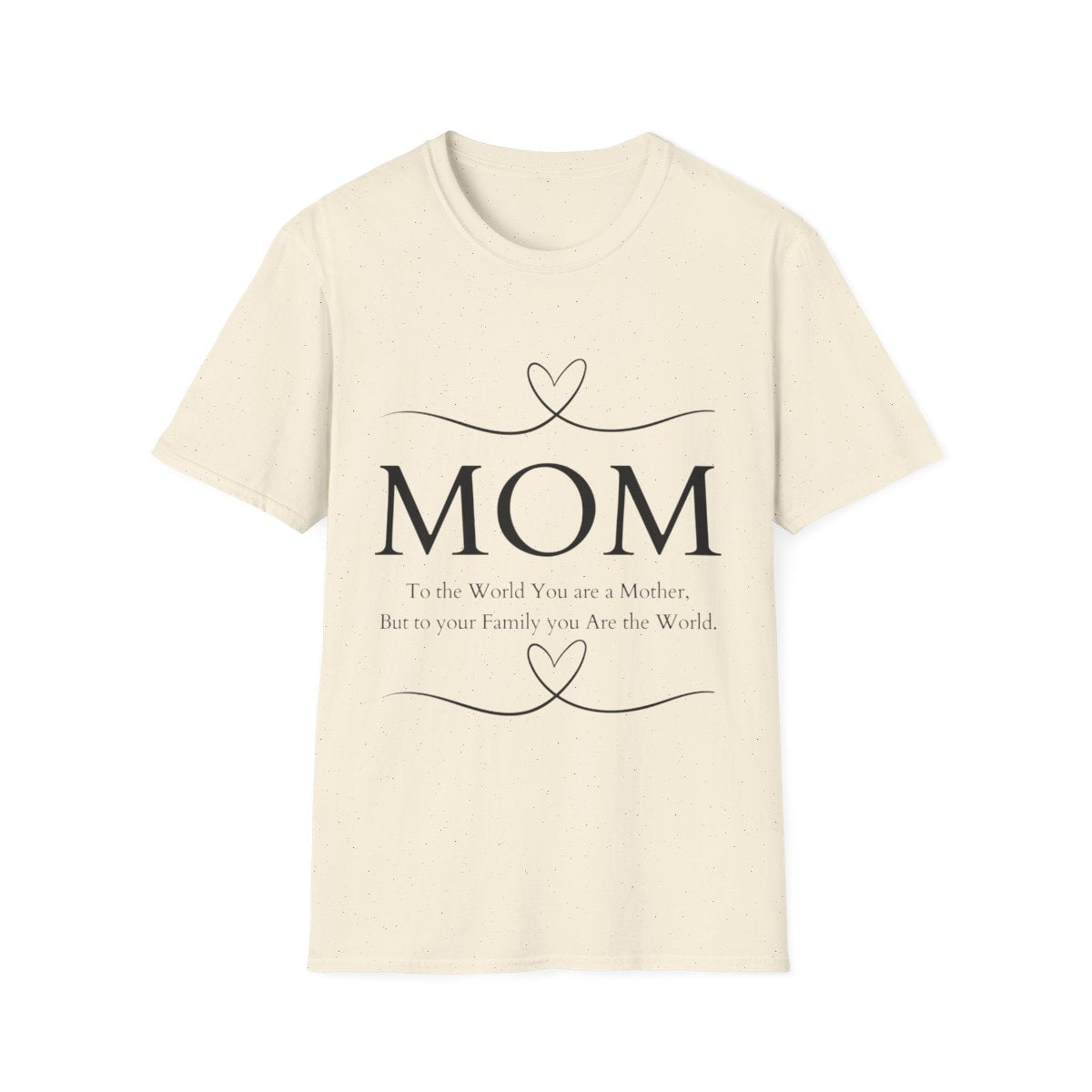 Mom, You Are the World' Tee