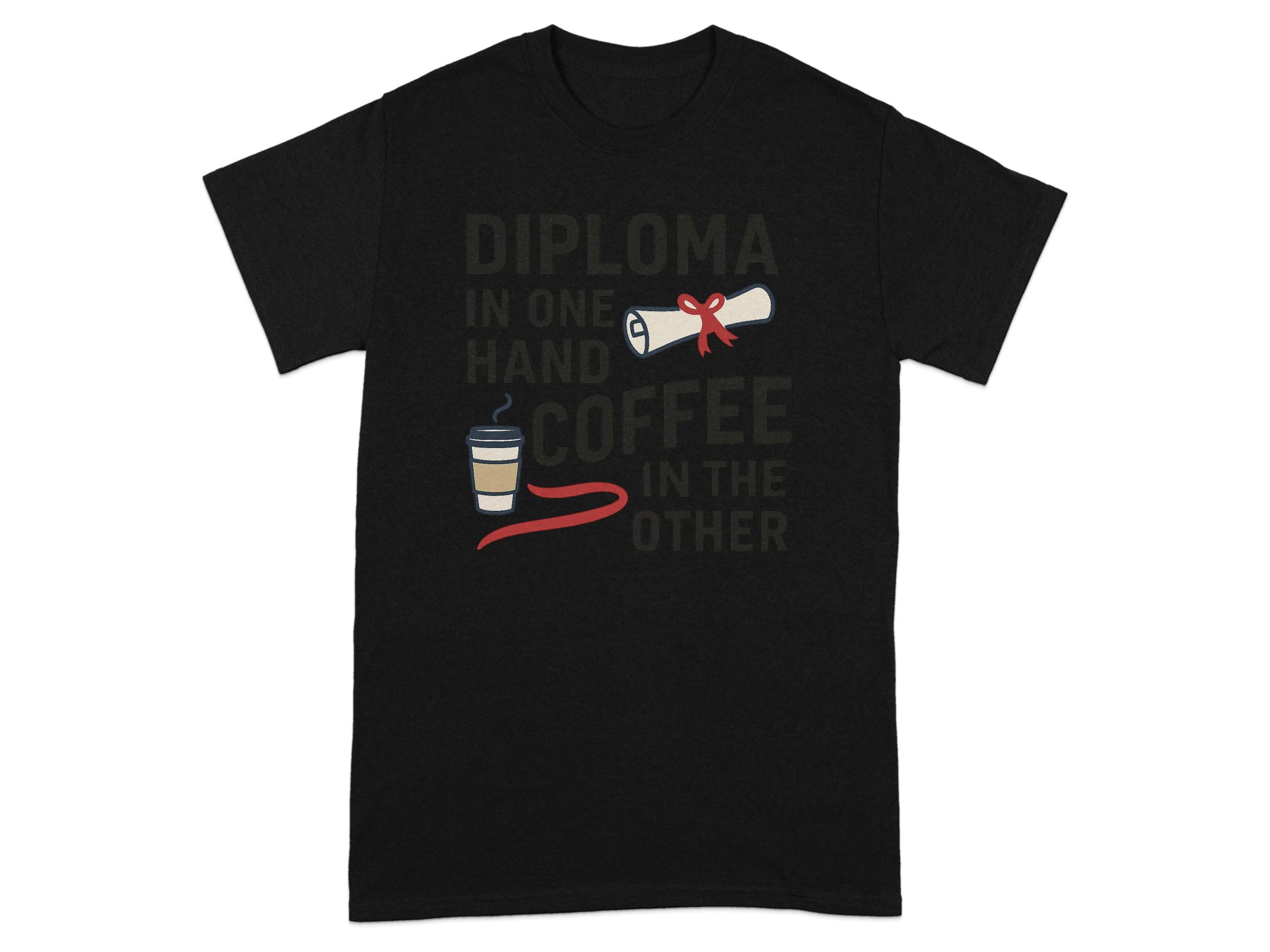Diploma in One Hand Coffee in the Other T-shirt product