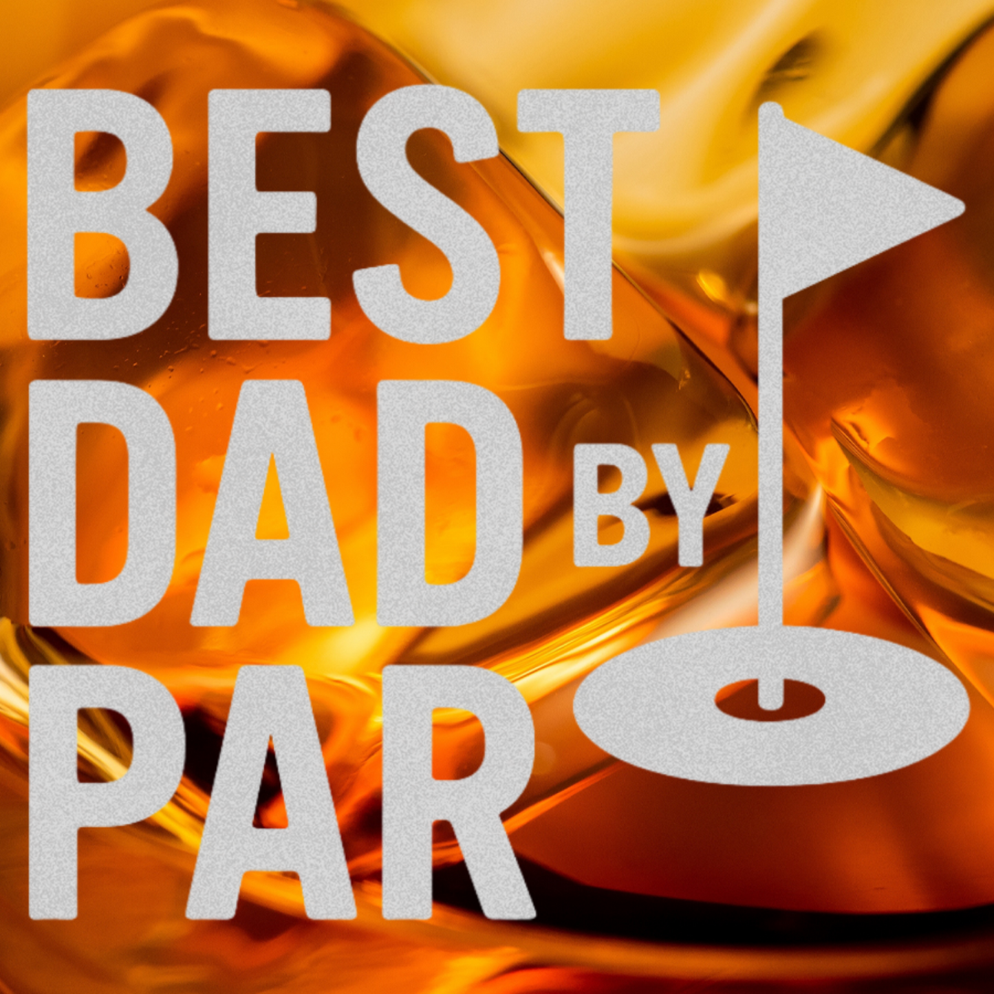 "Best Dad by Par" Whiskey Tumbler - Laser Engraved