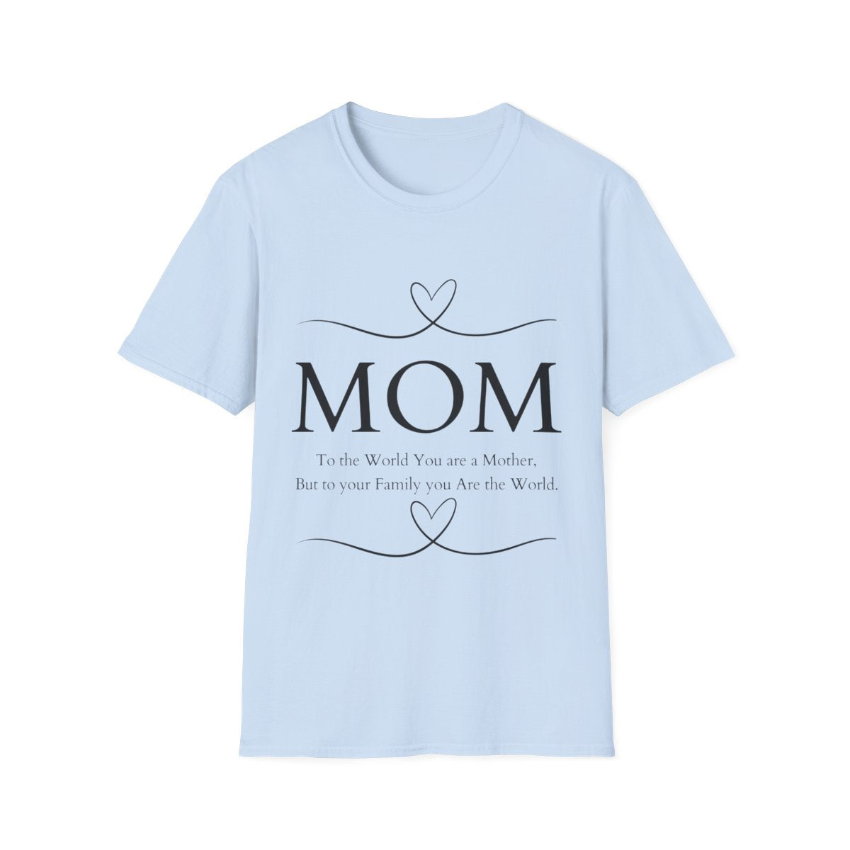 Mom, You Are the World' Tee